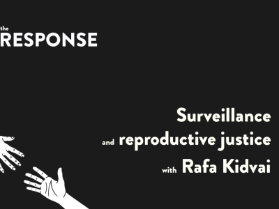 Surveillance and reproductive justice with Rafa Kidvai